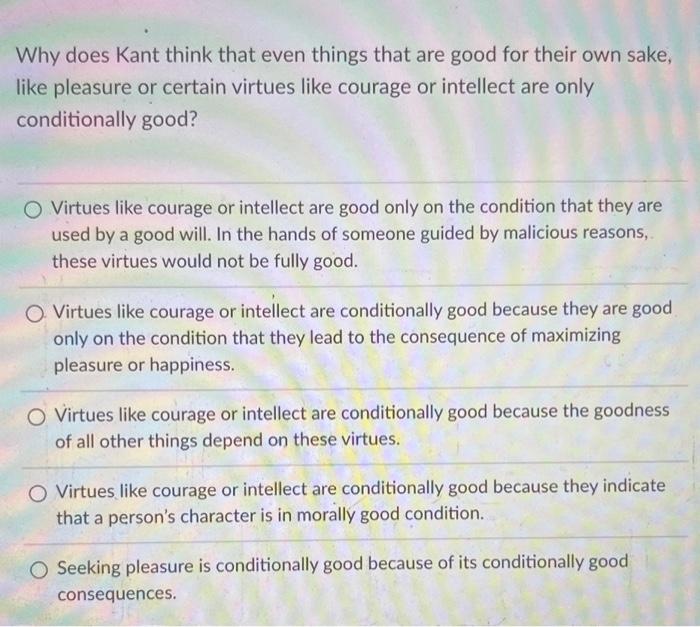Why does Kant think that even things that are good | Chegg.com