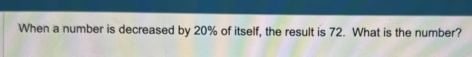 Solved When a number is decreased by 20% ﻿of itself, the | Chegg.com