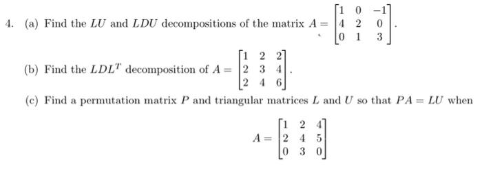 Solved 4. (a) Find the LU and LDU decompositions of the | Chegg.com