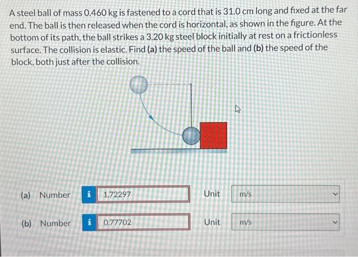 Solved A steel ball of mass 0.460 kg is fastened to a cord