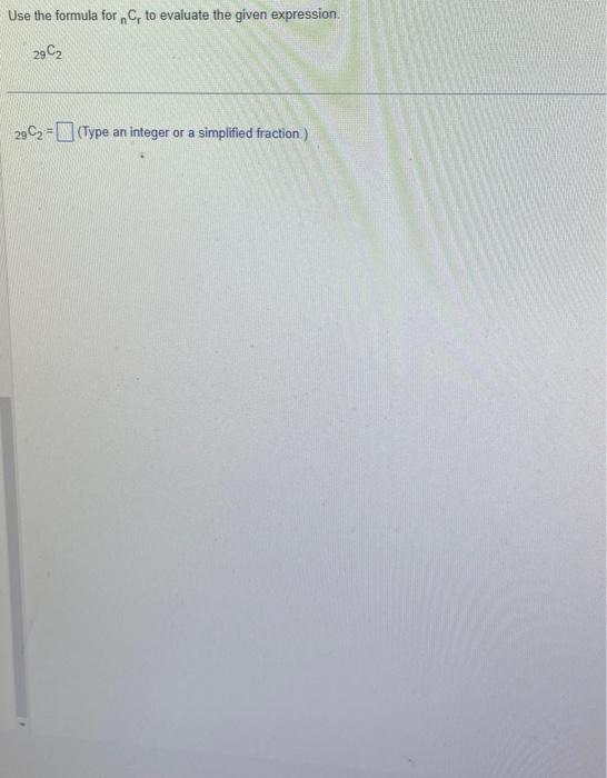 Solved Use the formula for nCr to evaluate the given | Chegg.com