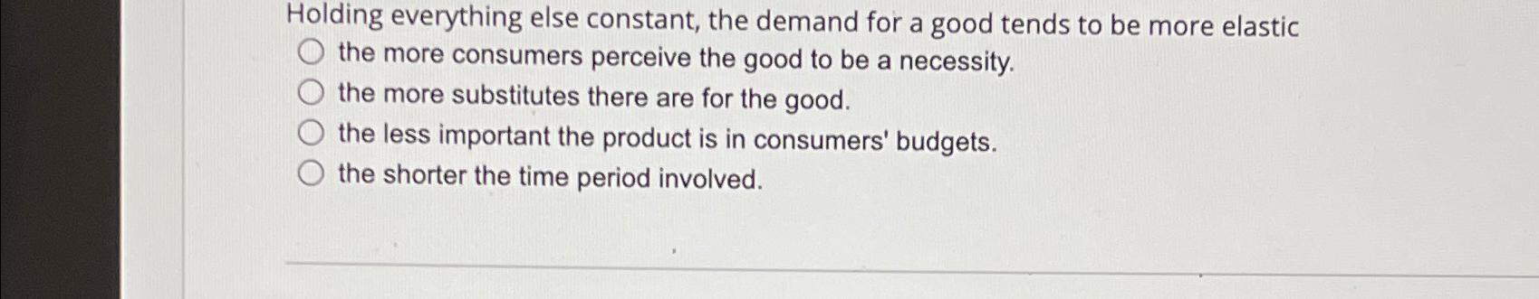 Solved Holding everything else constant, the demand for a | Chegg.com