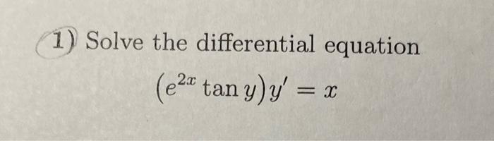 Solve the differential equation \[ \left(e^{2 x} \tan y\right) y^{\prime}=x \]