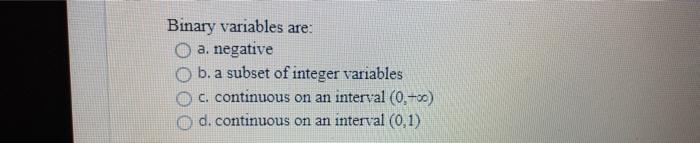 Solved Binary variables are: a. negative b. a subset of | Chegg.com