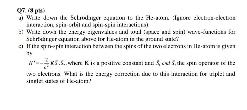 Solved Q7. (8 pts) a) Write down the Schrödinger equation to | Chegg.com