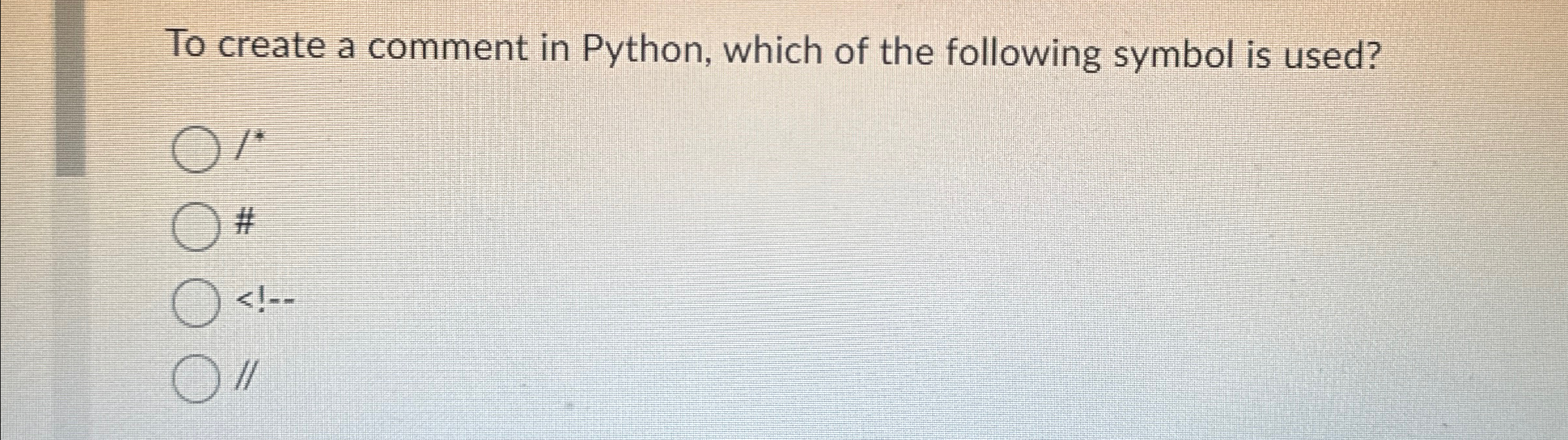 Solved To create a comment in Python, which of the following | Chegg.com