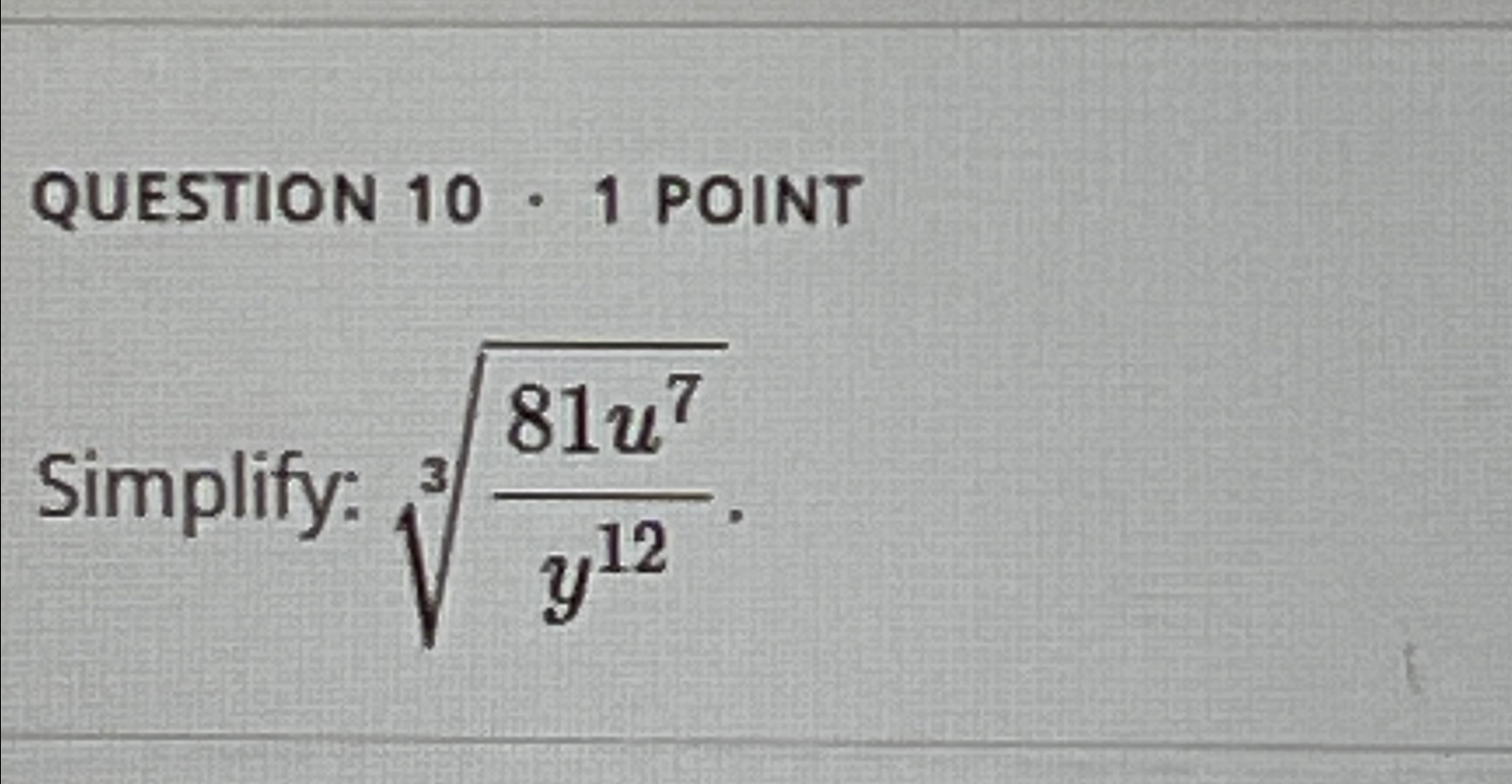 Solved Question 10 1 ﻿pointsimplify 81u7y123