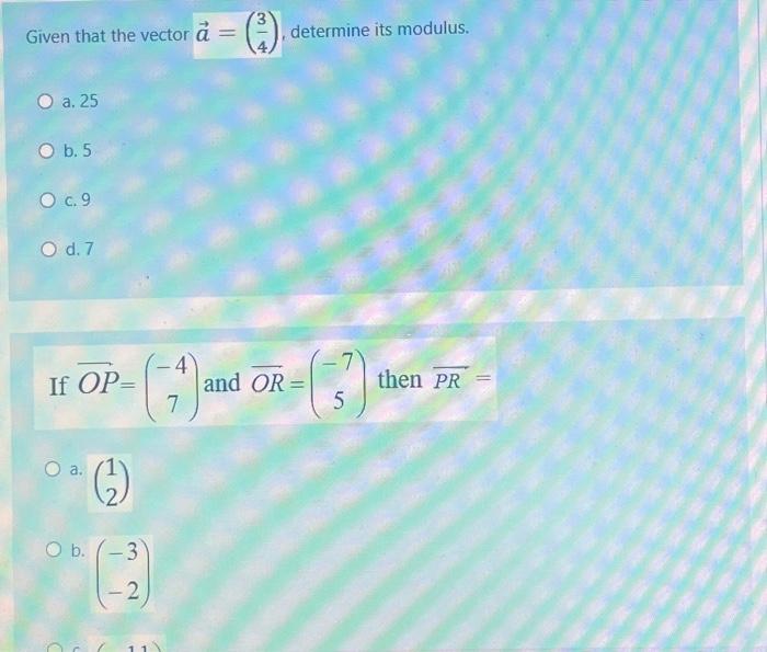 Solved Given that the vector a=(43), determine its modulus. | Chegg.com