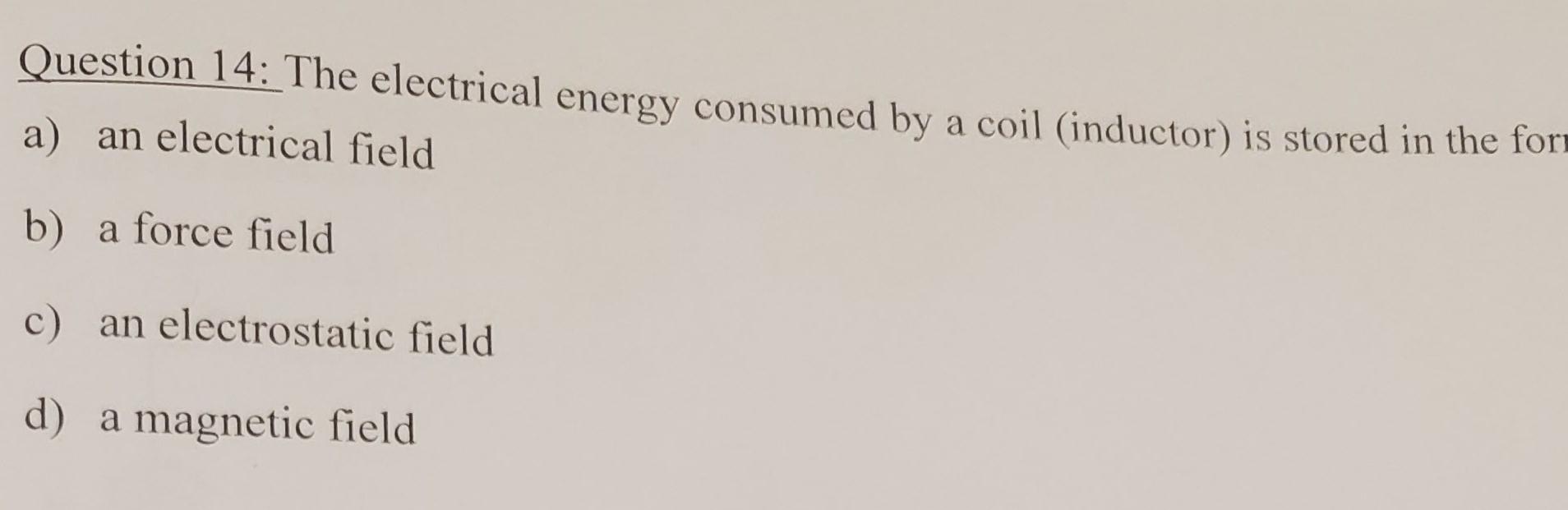 Solved Question 14 The electrical energy consumed by a coil