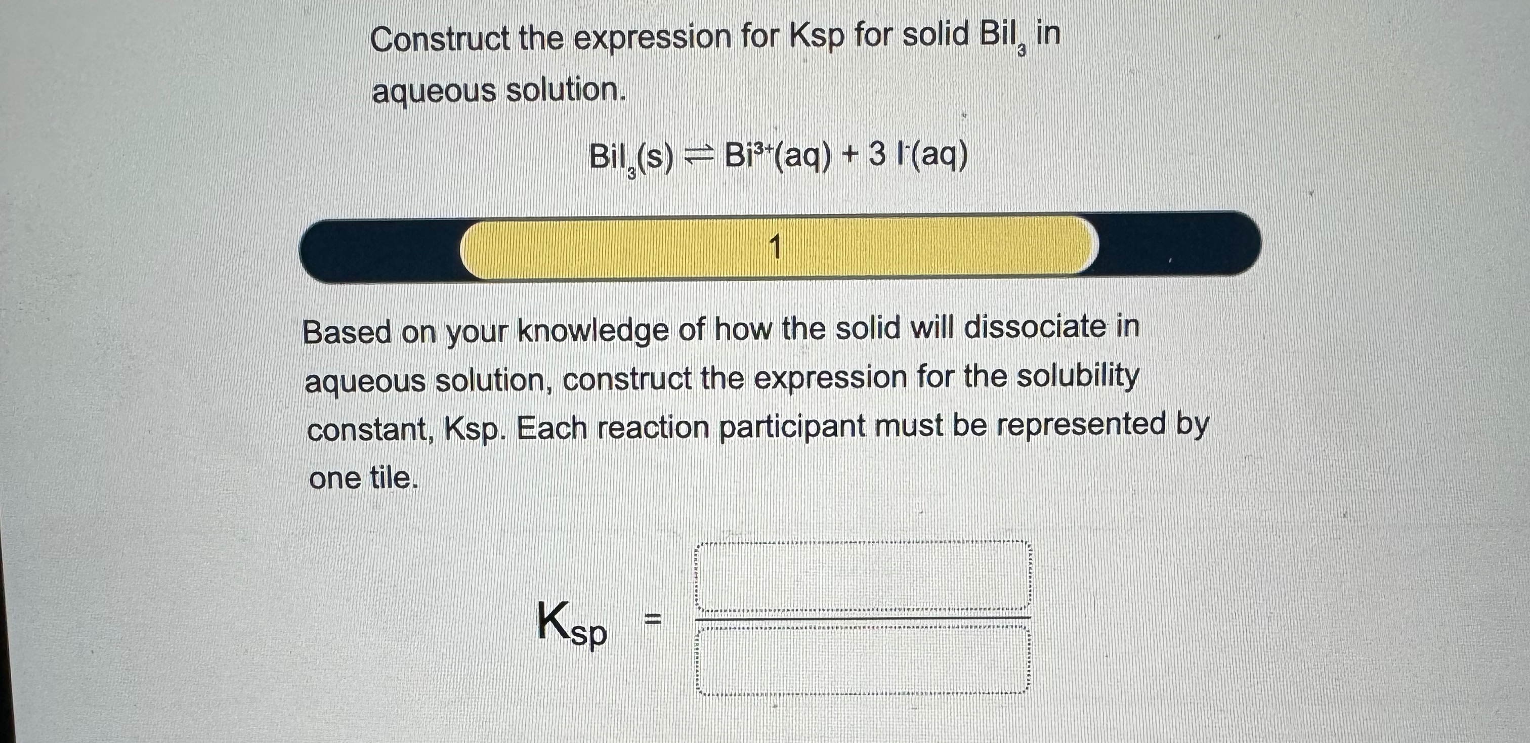 Solved Construct the expression for Ksp ﻿for solid Bil3 ﻿in | Chegg.com