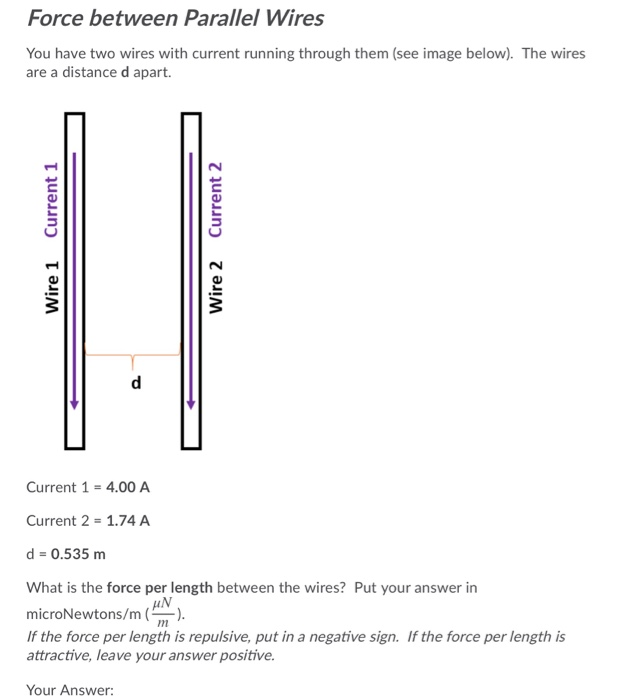 Solved Force between Parallel Wires You have two wires with