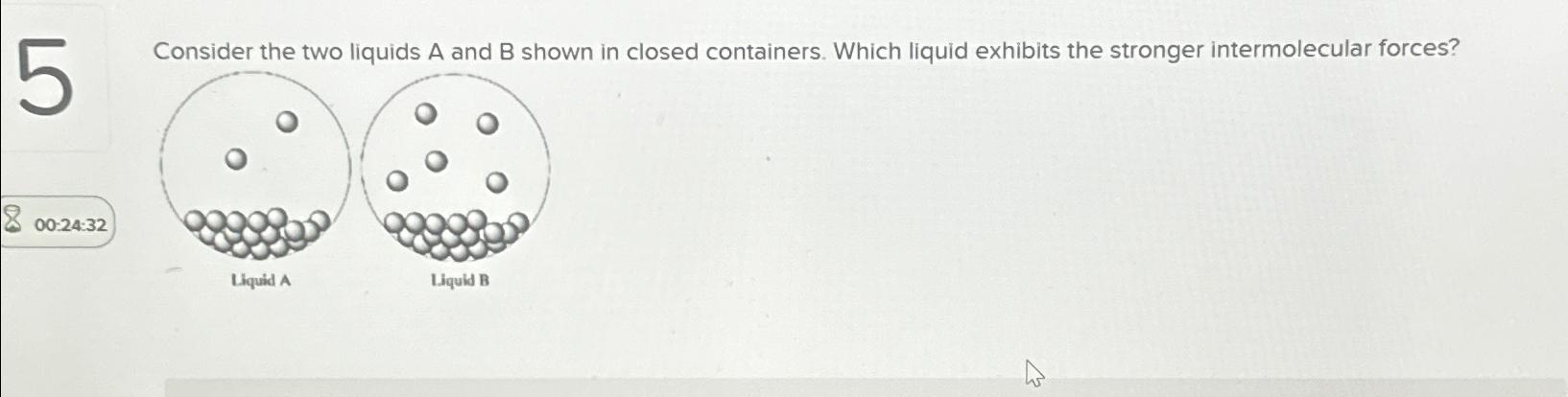 Solved Consider The Two Liquids A And B Shown In Closed | Chegg.com