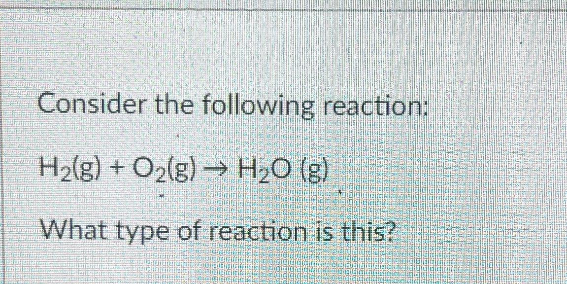h2 g o2 g reaction type