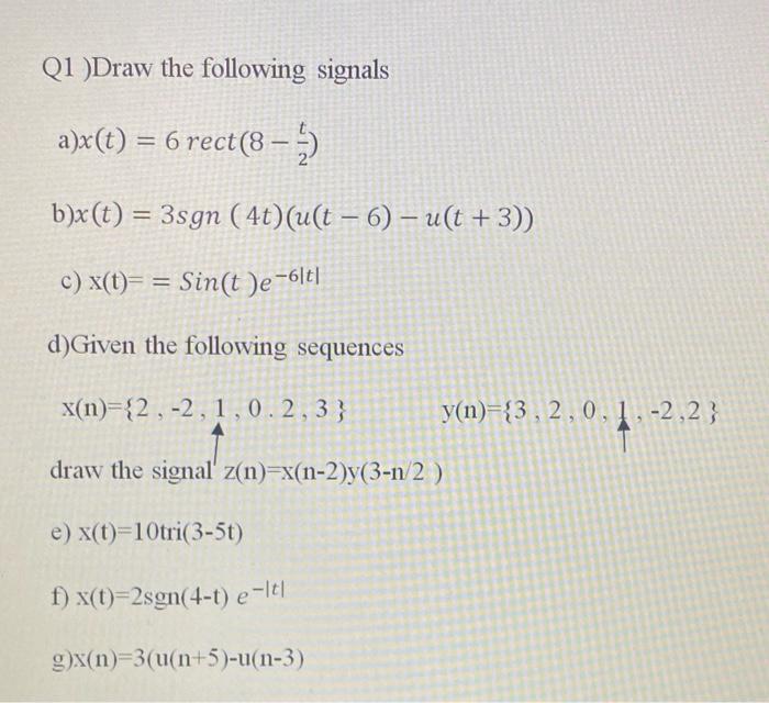 Solved Q1 Draw The Following Signals A X T 6 Rect 8 Chegg Com