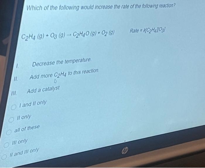 Solved Which of the following would increase the rate of the | Chegg.com