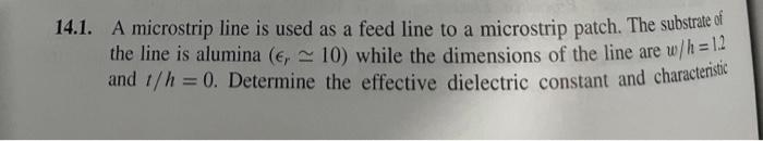 Solved 14.1. A microstrip line is used as a feed line to a | Chegg.com