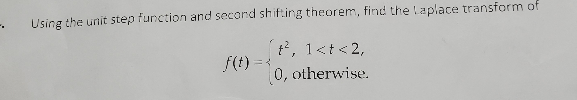 Solved Using The Unit Step Function And Second Shifting Chegg Solved Using The Unit Step Function And Second Shifting Chegg