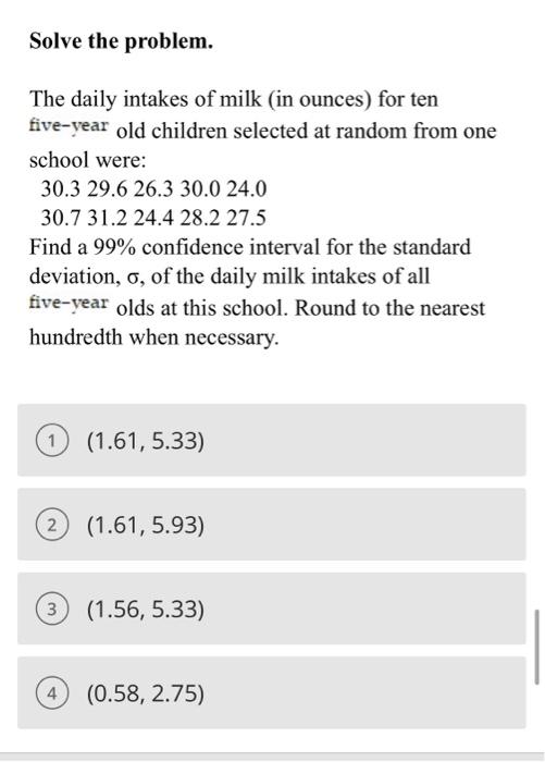 Solved Solve the problem. The daily intakes of milk (in | Chegg.com