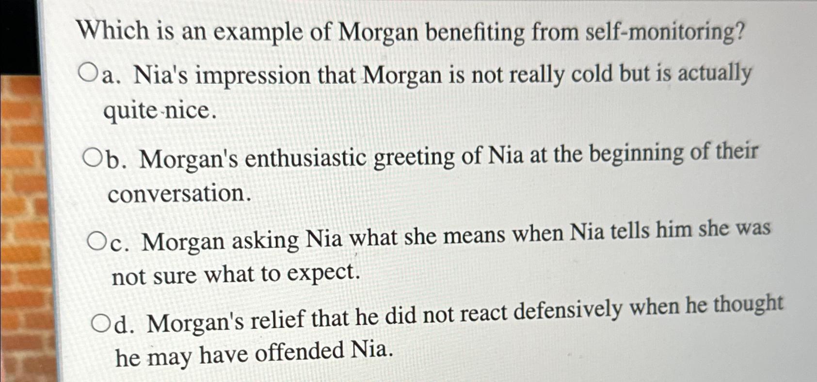 Solved Which is an example of Morgan benefiting from | Chegg.com