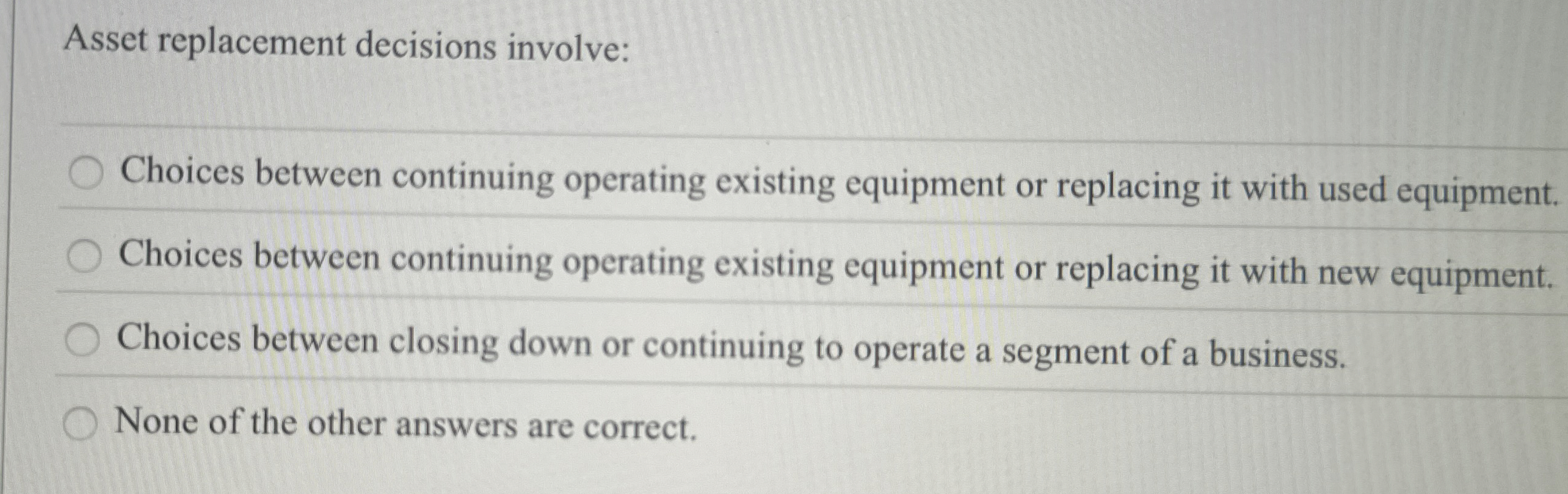 Solved Asset replacement decisions involve:Choices between | Chegg.com