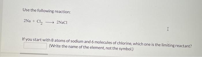 Solved Use the following reaction: 2Na + Cl2 - 2NaCl If you | Chegg.com