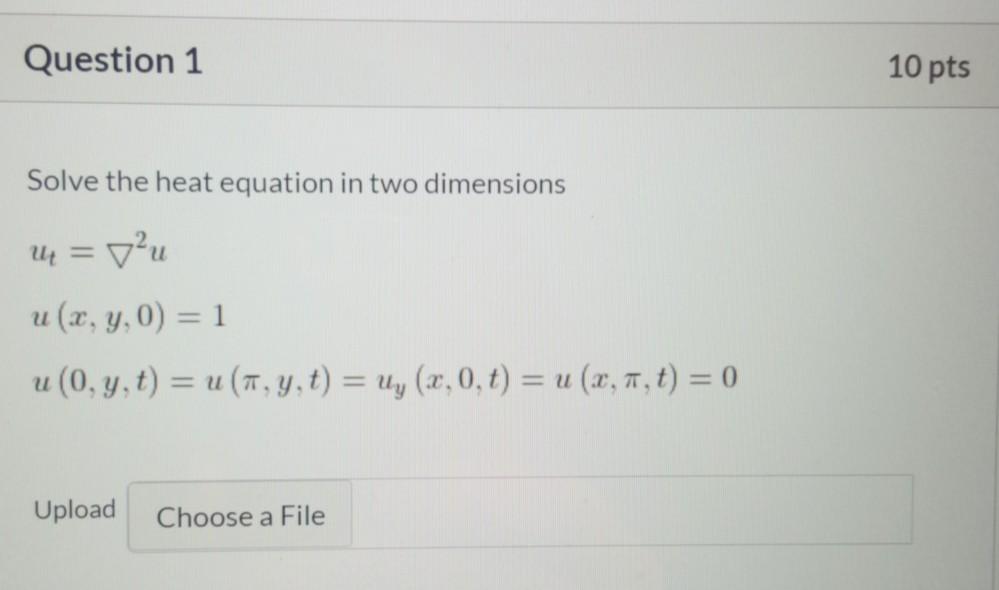 Solved Question 1 10 pts Solve the heat equation in two | Chegg.com