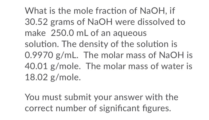 Solved What is the mole fraction of NaOH, if 30.52 grams of | Chegg.com