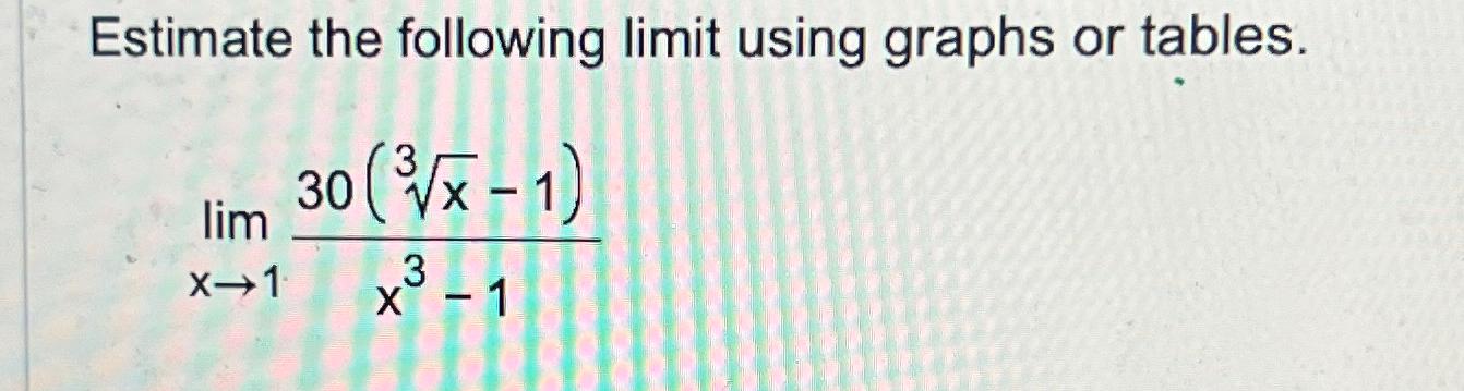 Estimate the following limit using graphs or | Chegg.com