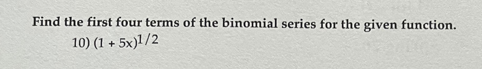 Solved Find the first four terms of the binomial series for | Chegg.com