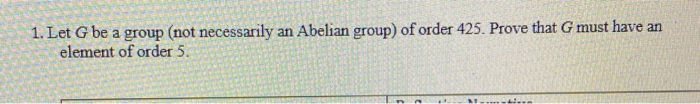 Solved 1 Let G Be A Group Not Necessarily An Abelian Chegg Solved 1 Let G Be A Group Not Necessarily An Abelian Chegg
