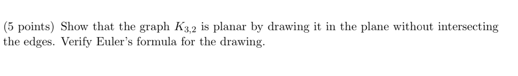 Solved (5 ﻿points) ﻿Show that the graph K3,2 ﻿is planar by | Chegg.com