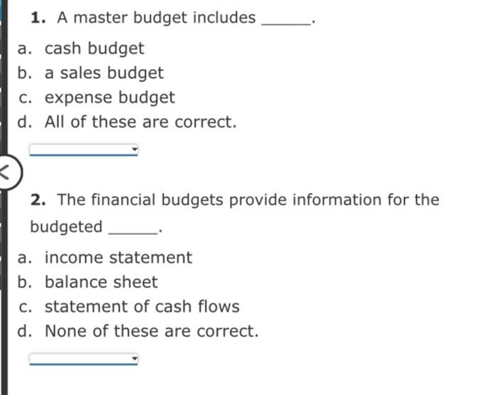 Solved 1. A Master Budget Includes A. Cash Budget B. A Sales | Chegg.com