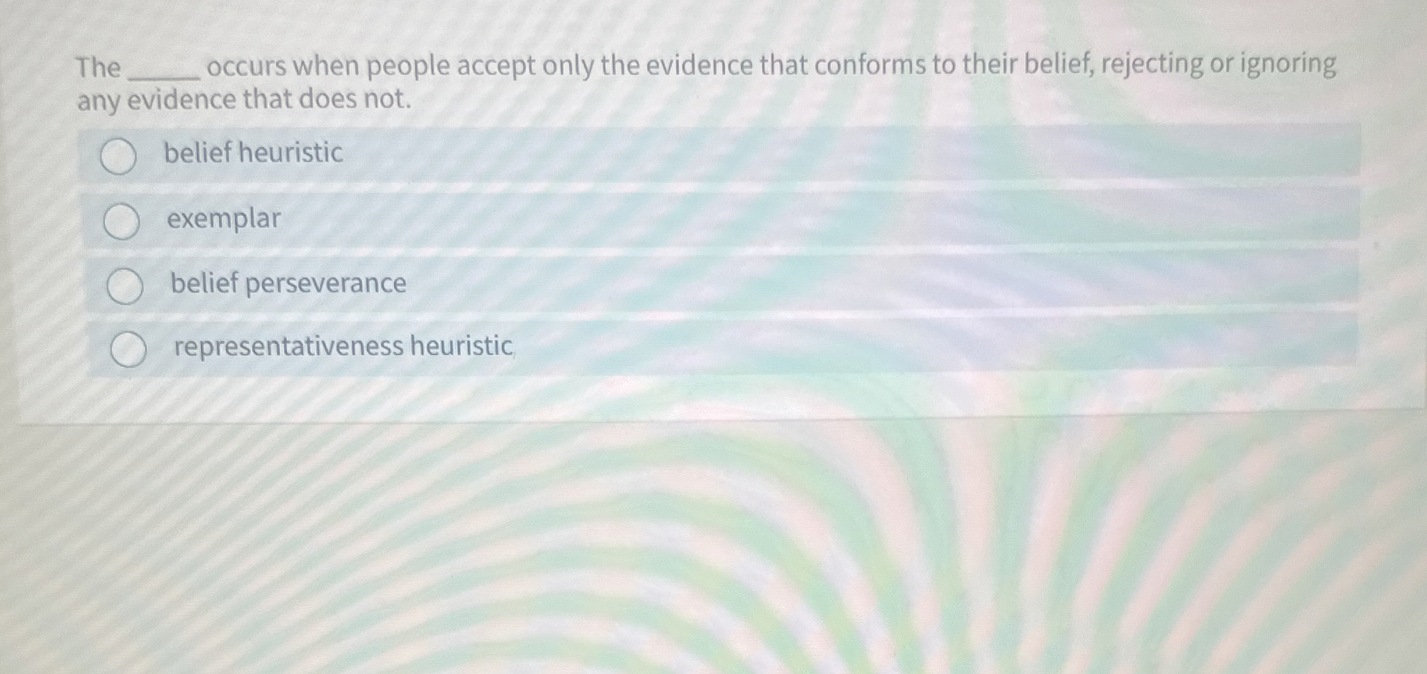 Solved The ﻿occurs when people accept only the evidence | Chegg.com