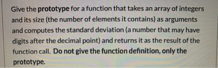 Solved Give the prototype for a function that takes an array | Chegg.com