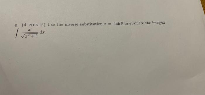 Solved e. (4 POINTS) Use the inverse substitution = sinh 0 | Chegg.com