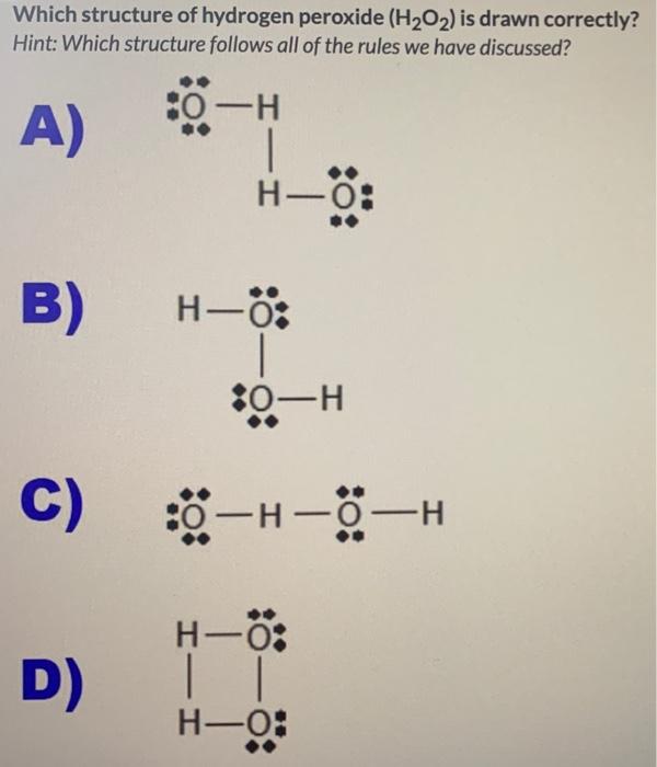 Solved Which Structure Of Hydrogen Peroxide H2o2 Is Dra Chegg Com