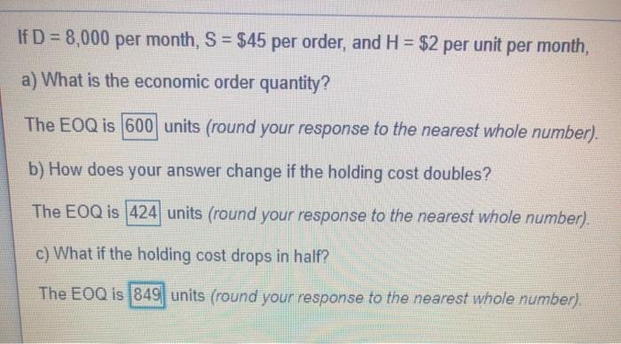 Solved If D = 8,000 per month, S = $45 per order, and H = $2