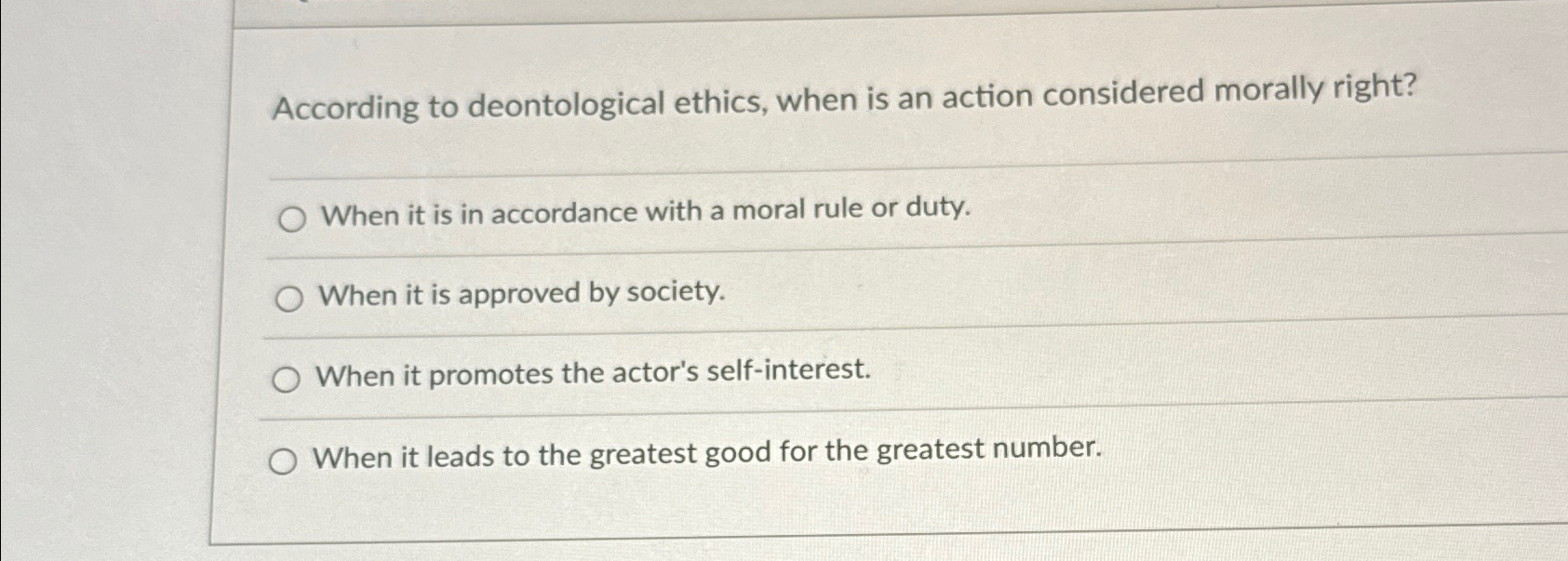 Solved According to deontological ethics, when is an action | Chegg.com
