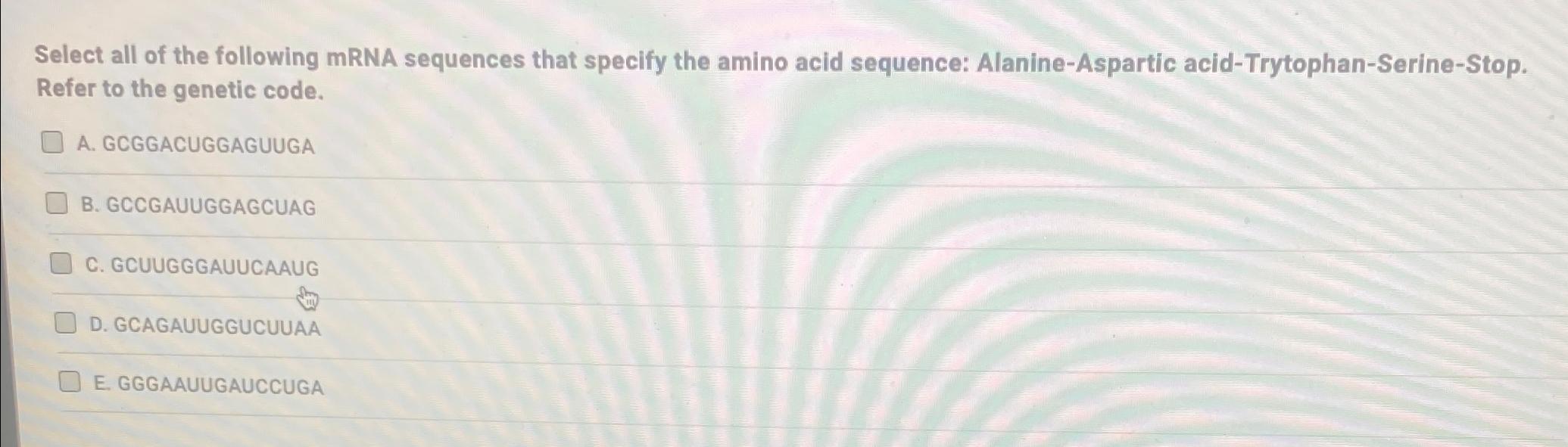 Solved Select all of the following mRNA sequences that | Chegg.com