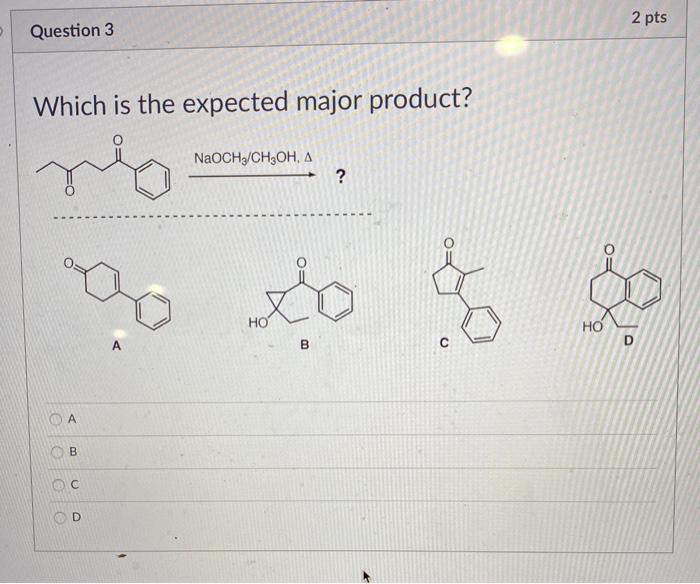 Solved 1 pts Question 1 Which is the expected major product? | Chegg.com