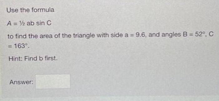 Solved Use the formula A=1/2absinC to find the area of the | Chegg.com