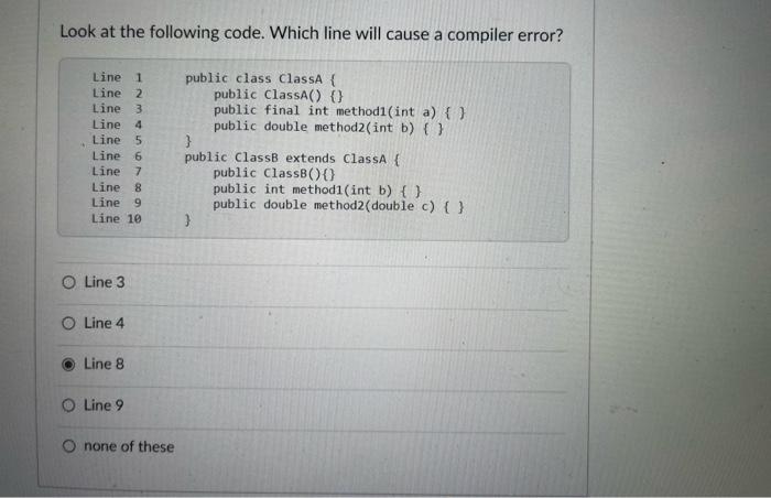 Solved Look at the following code. Which line will cause a | Chegg.com