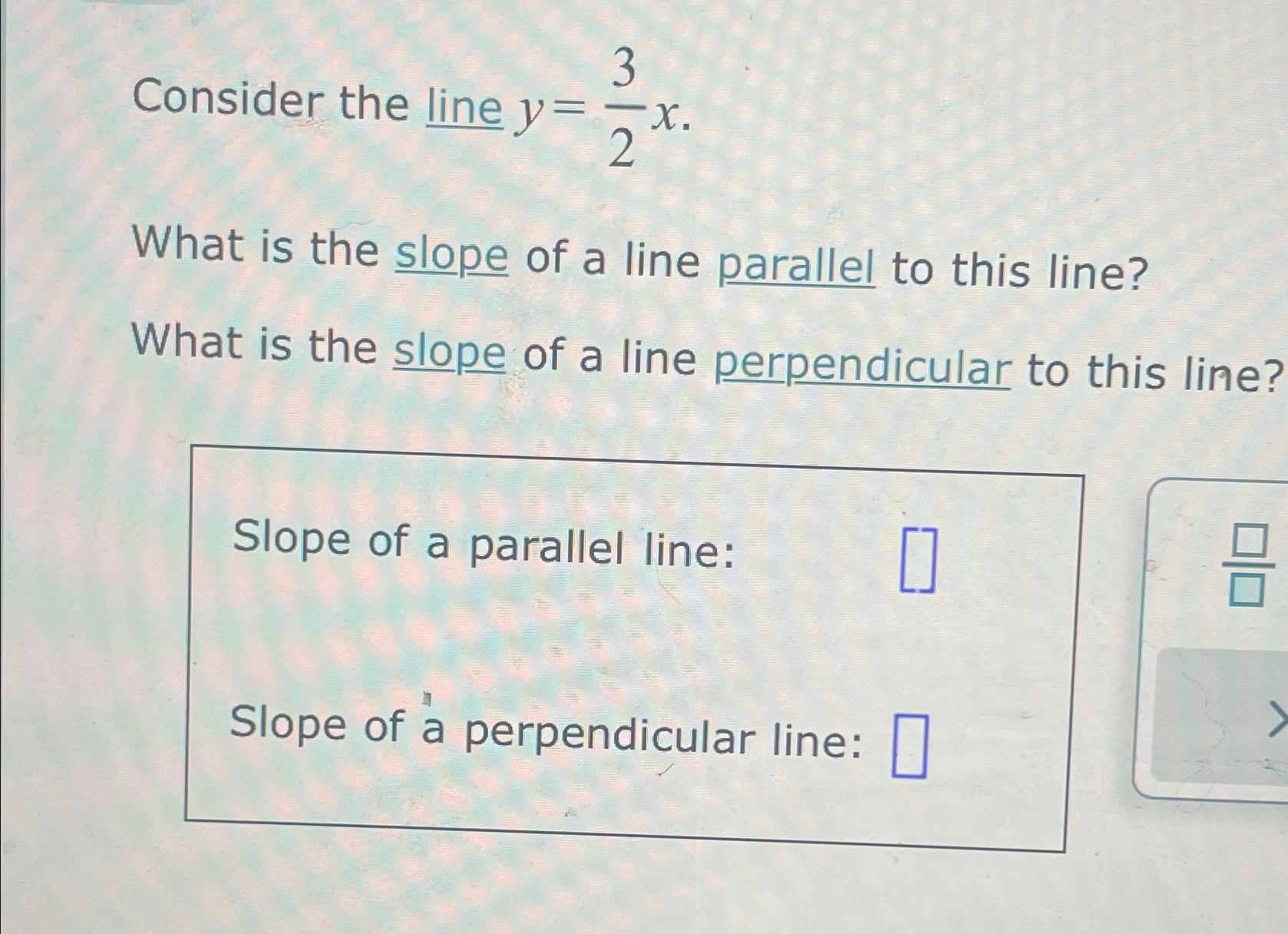what is the slope of the line perpendicular to 3x 2y 6