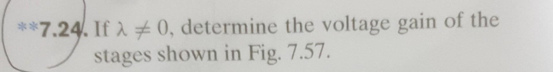 Solved 7.24. If λ =0, determine the voltage gain of the | Chegg.com