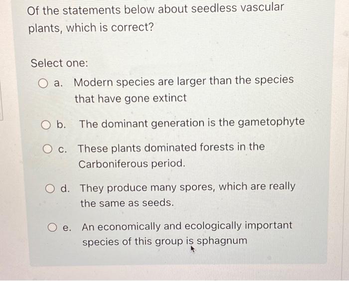 Solved Of the statements below about seedless vascular | Chegg.com