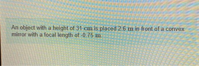 An object with a height of 31cm is placed 2.6m in | Chegg.com