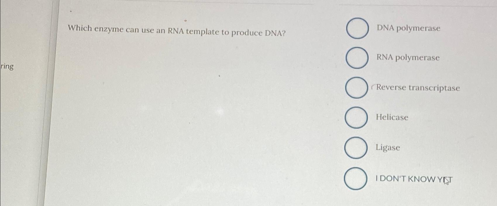 Solved Which enzyme can use an RNA template to produce Chegg com