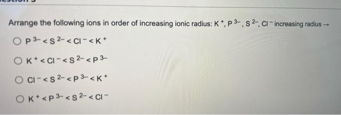 Solved Arrange the following ions in order of increasing | Chegg.com