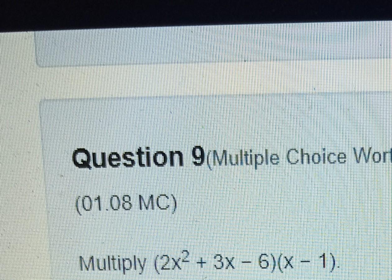 Solved Question 9(Multiple Choic (01.08 MC) Multiply (2x² +