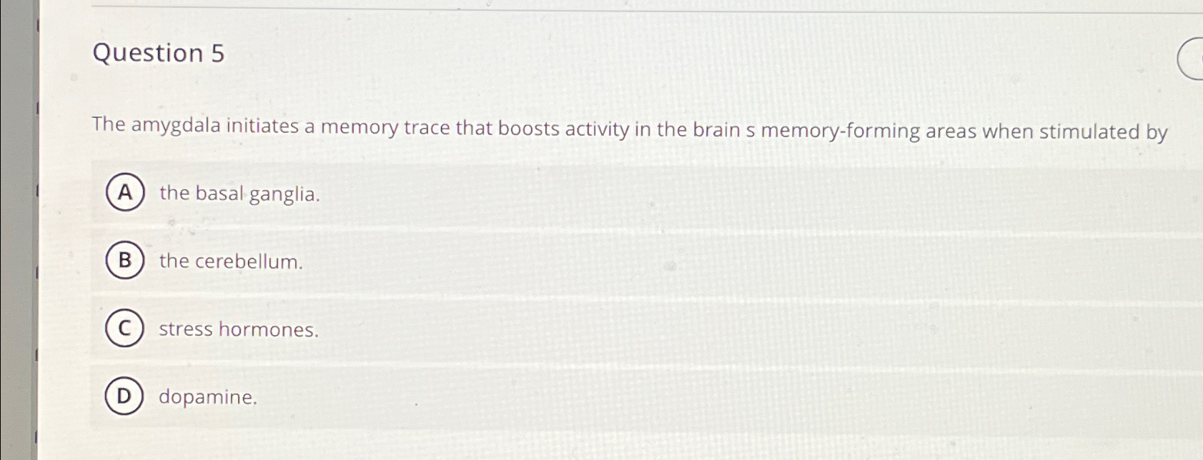 Solved Question 5The amygdala initiates a memory trace that